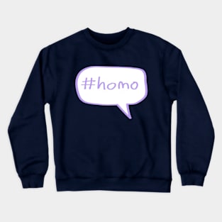 #homo Crewneck Sweatshirt